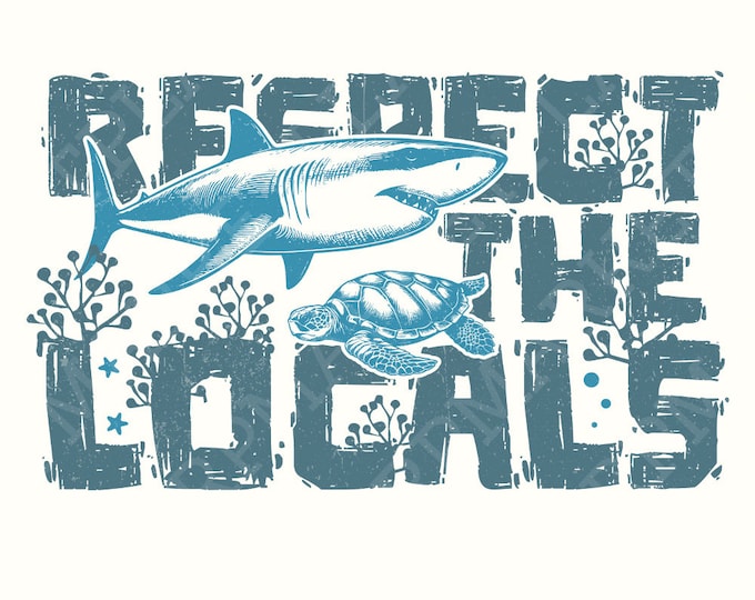 Respect the Locals Png, Summer Shirt Designs, Turtle Design, Shark Tshirt Design, Coastal Tshirt Png, Sublimation Beach Shirts, Summer Png