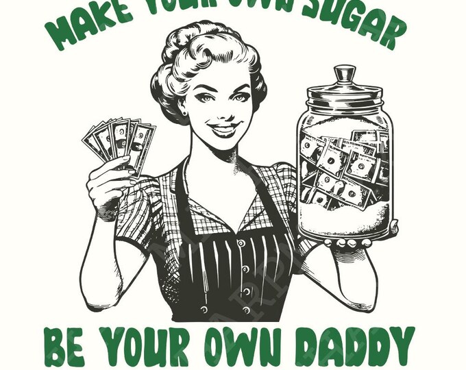 Make Your Own Sugar PNG, Be Your Own Daddy PNG Sublimation Design, Funny Boujee PNG, Retro Vintage Shirt, Trendy Snarky Design