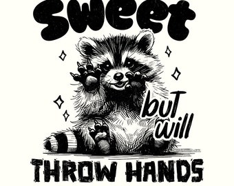 Sweet but Will Throw Hands Funny Raccoon Png, Snarky Png, Funny Sarcastic Png, Raccoon Png, Woodland Animal Png, Adult Humor Png