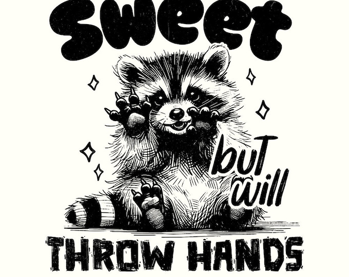 Sweet but Will Throw Hands Funny Raccoon Png, Snarky Png, Funny Sarcastic Png, Raccoon Png, Woodland Animal Png, Adult Humor Png