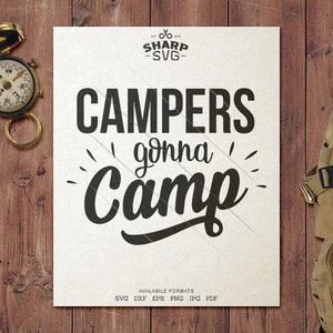 Campers Gonna Camp SVG - Camping SVG - Citas / Refranes - Camping Life svg - Archivos de corte / archivos de corte - Para Cricut, Silhouette y más