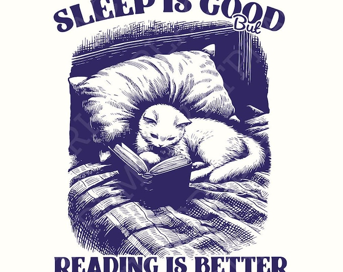 Sleep is Good but Reading is Better PNG, Trendy Bookish Cat Art, Book Lover png, Funny Bookish Design, Vintage Bookish, Bookish Stickers