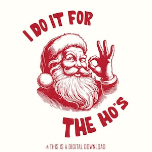 I Do It For The Hos Png, Funny Santa Png, Merry Christmas Png, Retro Christmas Png, Christmas Vibes, Snarky Humor Designs, Funny Christmas