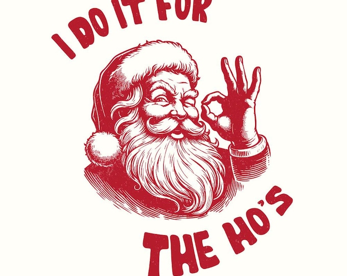 I Do It For The Hos Png, Funny Santa Png, Merry Christmas Png, Retro Christmas Png, Christmas Vibes, Snarky Humor Designs, Funny Christmas