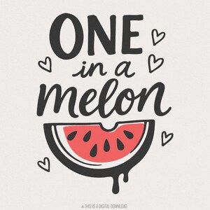 One In A Melon PNG, Watermelon Summer Shirt PNG, Cute Fruit Pun Digital Download, Melon Quote Printable Art, Watermelon Slice Design