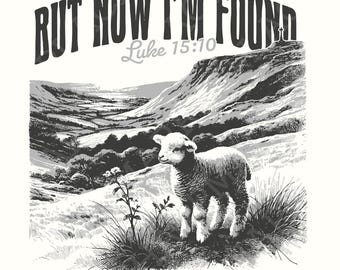 But Now I'm Found PNG, Christian Tee, Faith Based Digital Download, Religious Clipart, Bible Verse PNG, Sheep Shirt, Easter Gift, Trendy