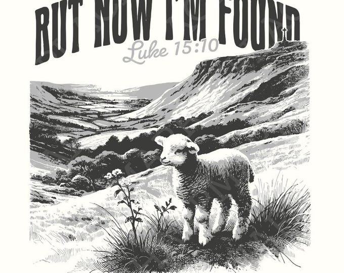 But Now I'm Found PNG, Christian Tee, Faith Based Digital Download, Religious Clipart, Bible Verse PNG, Sheep Shirt, Easter Gift, Trendy