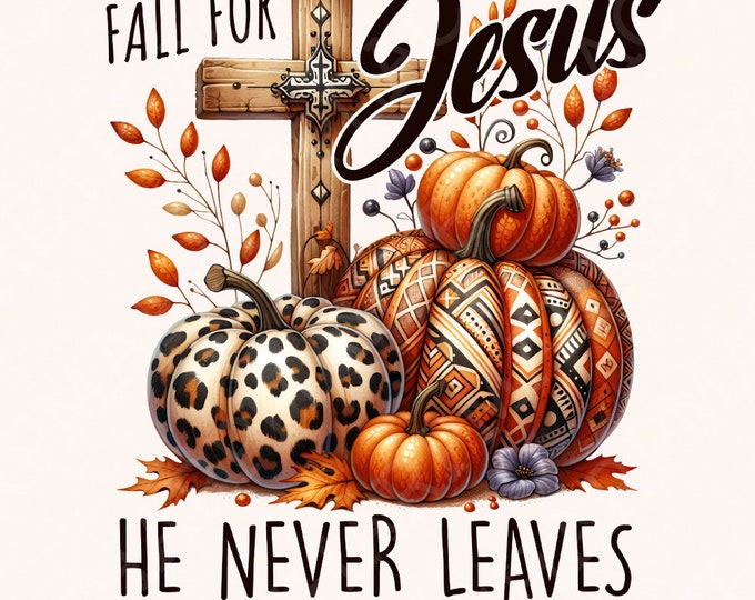 Fall for Jesus PNG, Fall Sublimation Designs, Thanksgiving Png, Faith Png, Christian Png, Pumpkin Png, Autumn Png, Western Png, Fall Designs
