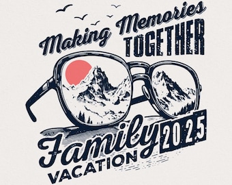 Family Vacation 2025 PNG, Mountain Vacation, Making Memories Together, Family Trip, Vacation Shirts, Beach Vacation, Family Matching