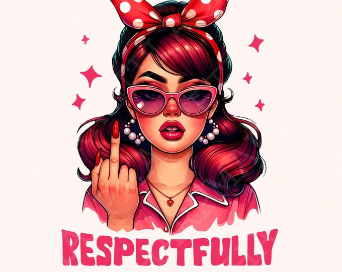 Respectfully PNG, Middle Finger PNG, Retro Sassy png, Trendy PNG, Funny Retro Sassy png, Vintage Shirt Design, Sarcastic Sassy