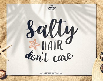 Salty Hair Don't Care SVG - Summer SVG - Quotes / Sayings - Summer Time svg - Cutting files / cut files - For Cricut, Silhouette