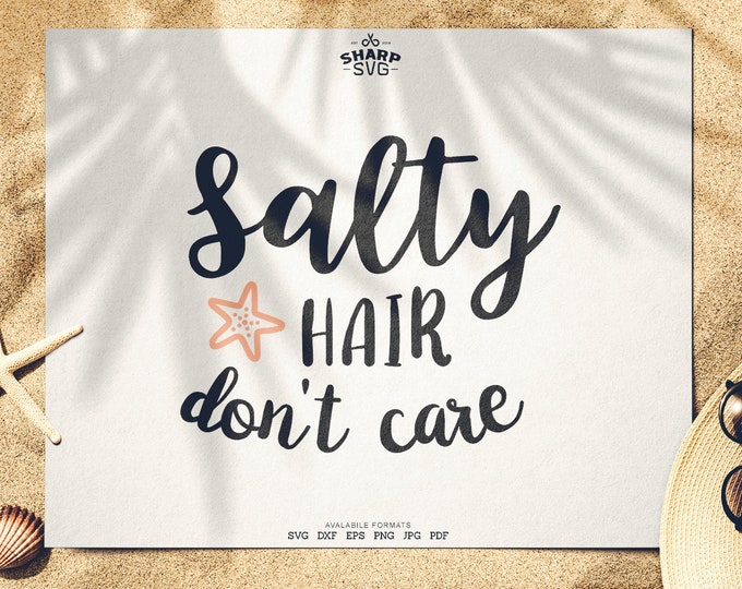 Salty Hair Don't Care SVG - Summer SVG - Quotes / Sayings - Summer Time svg - Cutting files / cut files - For Cricut, Silhouette