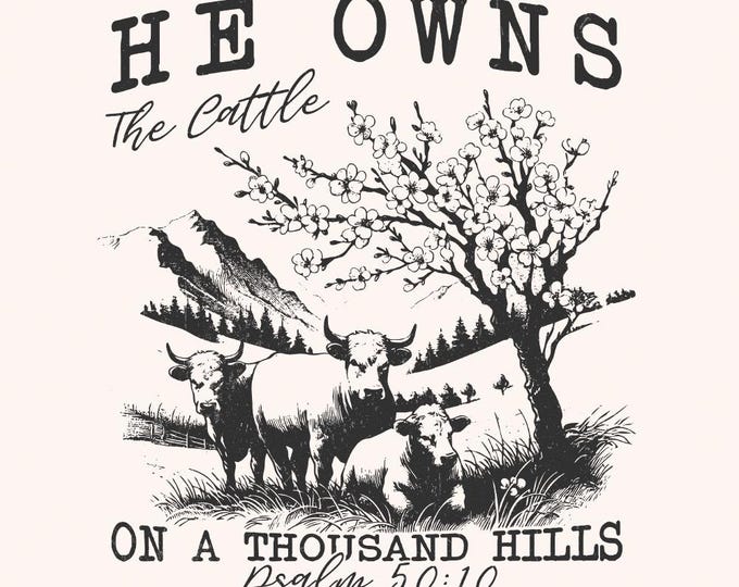 He Ownds The Cattle PNG, Christian Western, png Cattle Shirt, Shirt Sublimation, Highland Cow Shirt, Trendy Western PNG, Country Western PNG