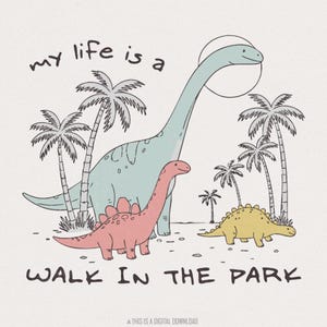 My Life is a Walk in the Park, png, geestelijke gezondheid png, grappige dinosaurus, sarcastische png, sublimatieontwerp, trendy png, retro grappig ontwerp