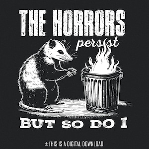 Les horreurs persistent mais moi aussi PNG, conception drôle d'opossum, clipart raton laveur sarcastique, graphique meme rétro, téléchargement numérique, art imprimable