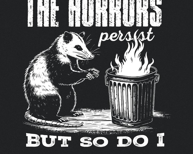 The Horrors Persist But So Do I PNG, Funny Opossum Design, Sarcastic Raccoon Clipart, Retro Meme Graphic, Digital Download, Printable Art