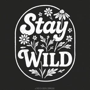 Stay Wild PNG, Boho PNG con design floreale, Arte botanica per magliette con fiori selvatici, Download digitale della natura, Avventura primaverile PNG, Sublimazione alla moda