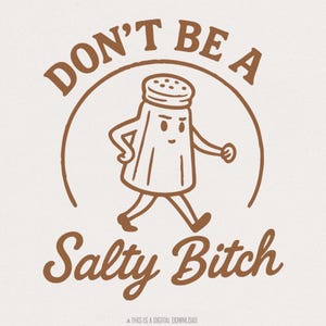 Don't Be A Salty Bitch grappig citaat png, sassy shirt png, sarcastische keuken digitaal, retro humoristisch gezegde, digitale download png-bestand