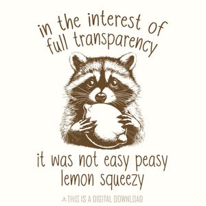 No interesse da transparência total Racoon PNG, Trash Panda png, Funny Racoon PNG, Cute Racoon Digital File, Not Easy Peasy Lemon Squeezy
