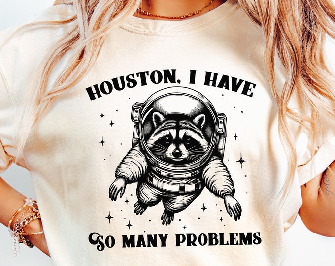 Houston I Have So Many Problems PNG, Funny Raccoon in Space, Vintage Animal Quotes, Space Lovers, Sarcastic Graphic, Retro Sublimation