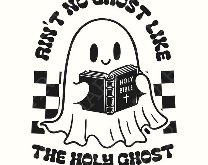 Ain't No Ghost Like The Holy Ghost PNG, Christian Halloween, Retro Halloween, Cute Ghost, Funny Christian PNG, Faith Based Gift, Vintage