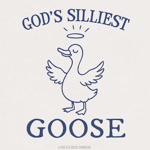 God&#39;s Silliest Goose png, Funny Silly Goose, Cute Silly Goose Graphic, Instant Download, Silly Goose Era, Goose png, Goose Graphics PNG
