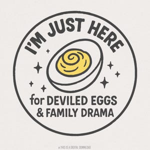 I&#39;m Just Here For Deviled Eggs & Family Drama PNG, Funny Thanksgiving Family T-Shirt, Deviled Eggs Digital Download, Holiday Food PNG Art