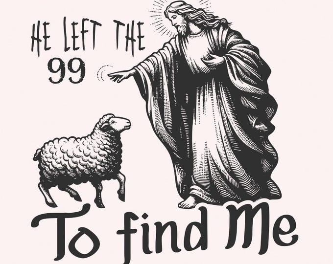 Christian PNG, Lost Sheep SVG, Faith-Based Sublimation Design, He Left The 99 To Find Me, Bible Verse, Jesus Apparel, Digital Download