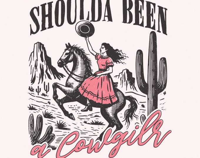Shoulda Been Cowgirl, Western PNG, Cowgirl PNG, Sublimation Download, Western Designs, Shirt Design PNG, Digital Download, Cowgirl Horse png