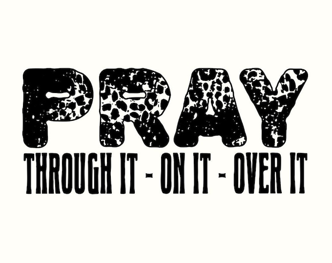 Pray on It PNG, Pray over It Digital Download, Pray through It, Prayer Christian PNG, Sublimation Print, Faith in God, Bible Verse