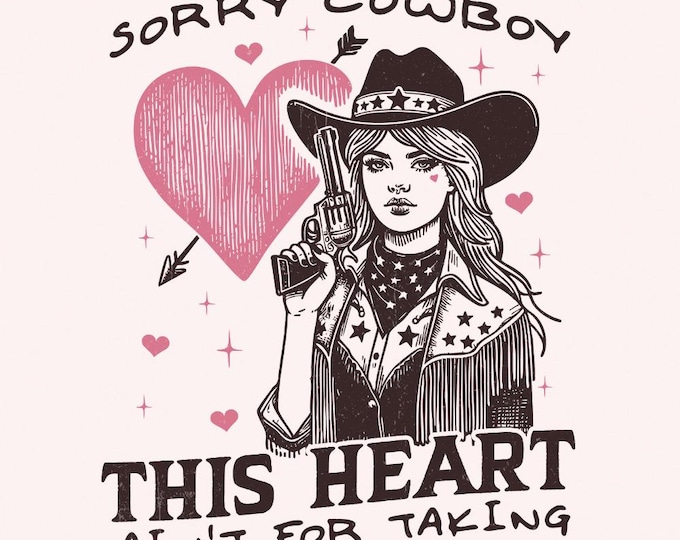Sorry Cowboy, My Heart Isn't For the Taking, Western PNG Digital Download, Vintage Design for Sublimation, Trendy Cowgirl Graphics