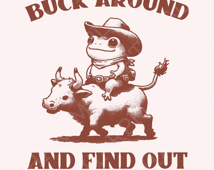 Buck Around Find Out, Western Designs, Western PNG Files, Cowboy Sublimations, Trending Western PNG, Digital Download, Instant Download