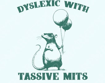 Dyslexia Funny PNG SVG, Dyslexic With Tassive Mits Design, Dyscalculia Funny Rat and Toad, Funny Sayings