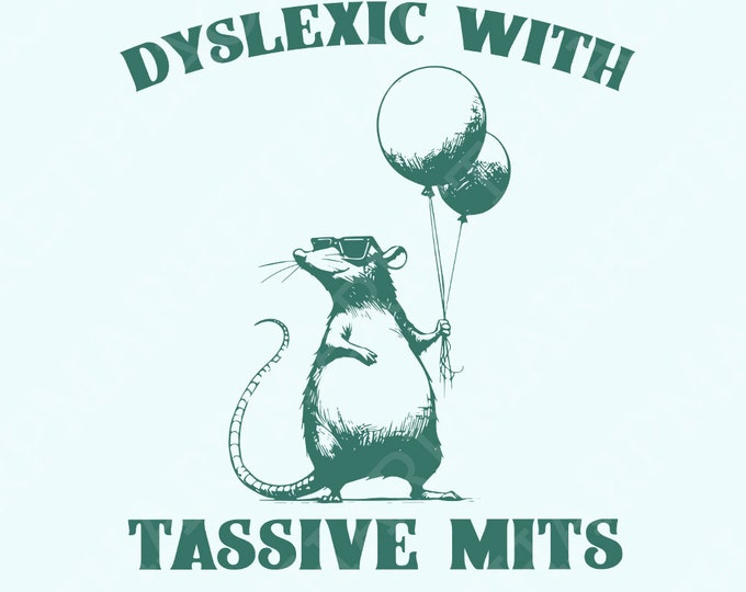 Dyslexia Funny PNG SVG, Dyslexic With Tassive Mits Design, Dyscalculia Funny Rat and Toad, Funny Sayings