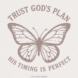 Trust God&#39;s Plan His Timing Is Perfect Butterfly PNG, Faith PNG, Christian Quote, Inspirational Religious Shirt, God&#39;s Plan PNG Download