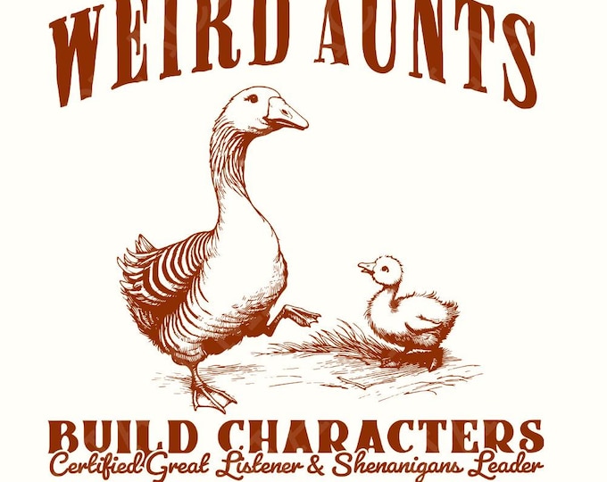 Weird Aunts Build Characters PNG, Funny Aunt Gift, Duck Goose Design for T-shirts Mugs Crafts, Printable Vintage Style