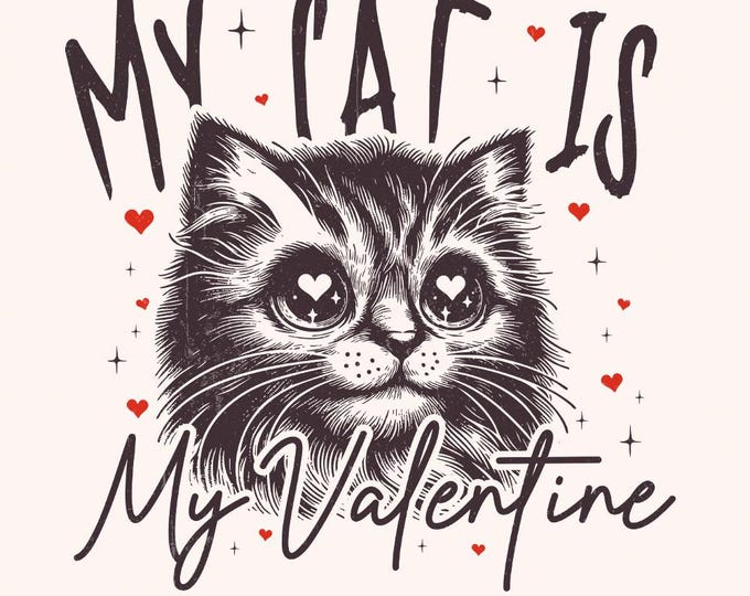 My Cat Is My Valentine PNG, Cat Lover PNG, Valentine's Day PNG, Cat Mom Gift, Valentine Cat png, Sublimation Design, Cat Dad Gift