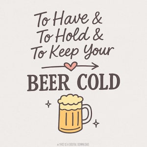Para tener, sostener y mantener tu cerveza fría PNG – Archivo PNG de cerveza divertido para bodas, descarga digital de camisetas de despedida de soltero, arte de jarra de cerveza
