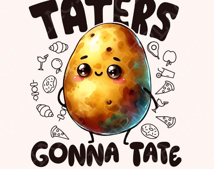 Taters Gonna Tate PNG, Funny Sayings, Instant Download, Sublimation Design, Printable Design, DIY, Humor, Farmers Market, Potato Puns