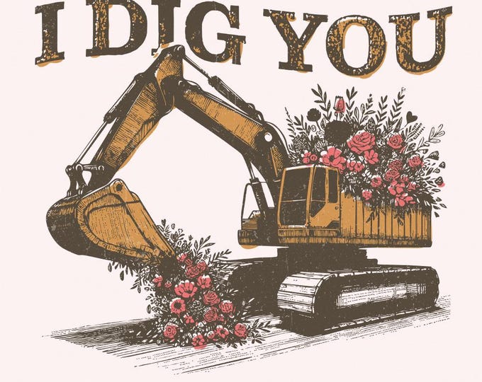 I Dig You Valentines, Excavator PNG Sublimation Design, Valentine's Day Instant Download, Funny Truck Design, Boy Heart Construction PNG