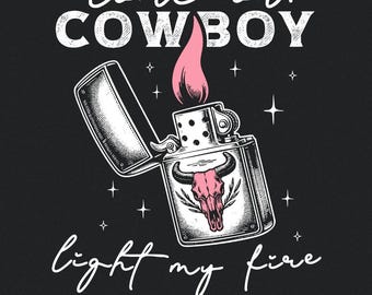 Cowboy Light My Fire Valentine's, Western PNG Designs, Instant Digital Download, Sublimation PNG, Trendy Western, Valentines Day PNG