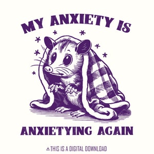 La mia ansia è di nuovo ansiosa Self Care PNG, Salute mentale Opossum, Divertente design vintage di opossum, Detti sui personaggi, Download immediato, png