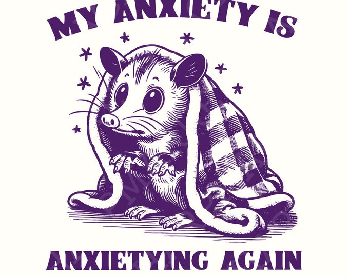 My Anxiety Is Anxietying Again Self Care PNG, Mental Health Oppossum, Funny Possum Vintage Design, Character Sayings, Instant Download, png