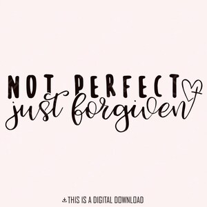 Pas parfait juste pardonné PNG, png chrétien, sublimation de la foi, citations religieuses, énonciations de versets de la Bible, fichier clipart numérique, esthétique