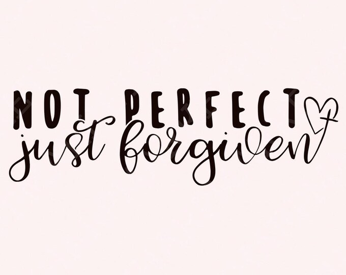 Not Perfect Just Forgiven PNG, Christian png, Faith Sublimation, Religious Quotes, Bible Verse Sayings, Digital Clipart File, Aesthetic