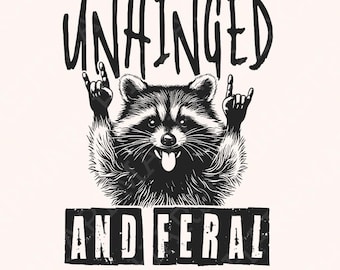 Unhinged And Feral Png, Funny Raccoon Png, Rock'n Feral Racoon, Vintage Feral Mom, Funny Sarcastic Quote, Feral Raccoon, Feral Girl png