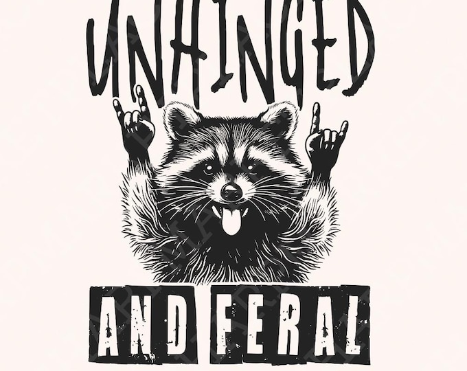 Unhinged And Feral Png, Funny Raccoon Png, Rock'n Feral Racoon, Vintage Feral Mom, Funny Sarcastic Quote, Feral Raccoon, Feral Girl png