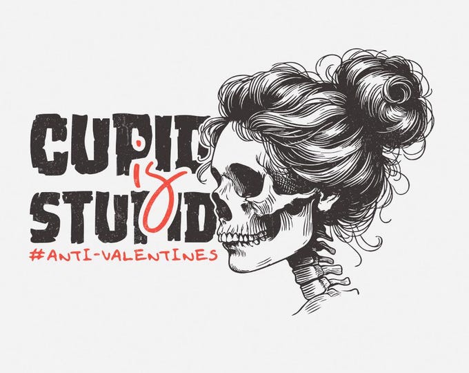 Funny Valentine PNG, Cupid is Stupid, Anti Valentine, Valentine's Day png, Sublimation Design, Graphics, Single AF, Love png