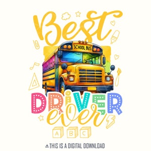 Best Bus Driver Ever Png, School Bus Png, Bus Driver Svg, Back to School Png, School Images, Bus Driver Sublimation Tshirt Design, Download