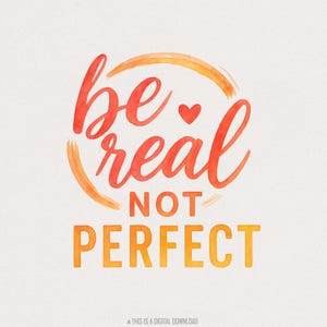 PNG "Sii reale, non perfetto", maglietta ispiratrice per la salute mentale, disegno motivazionale per sublimazione sull'amore per se stessi, citazione positiva, clipart ad acquerello
